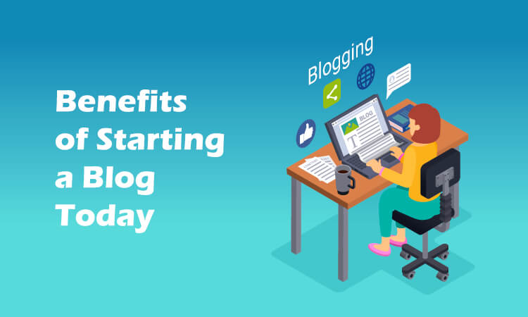 Benefits of Starting a Blog Today!